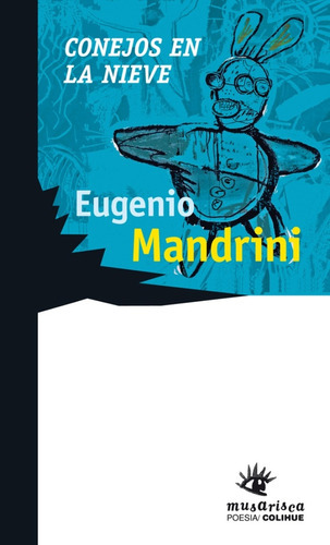 Conejos En La Nieve, De Eugenio Mandrini. Editorial Ediciones Colihue, Tapa Blanda, Edición 1 En Español, 2009