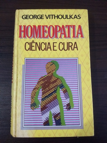 Livro - Homeopatia Ciência E Cura George Vithoulkas