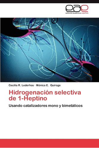 Libro: Hidrogenación Selectiva 1-heptino: Usando Cataliza