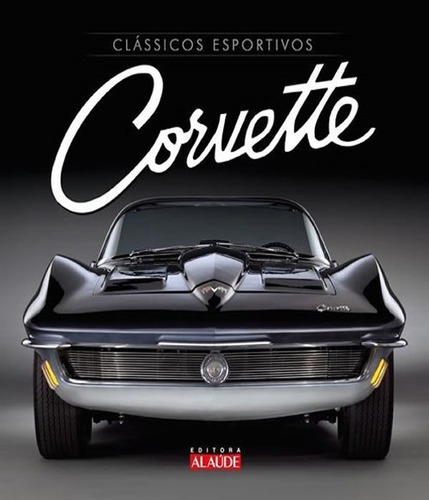 Clássicos esportivos – Corvette, de Miragaya, Fernando. Editora Alaúde, capa mole em português