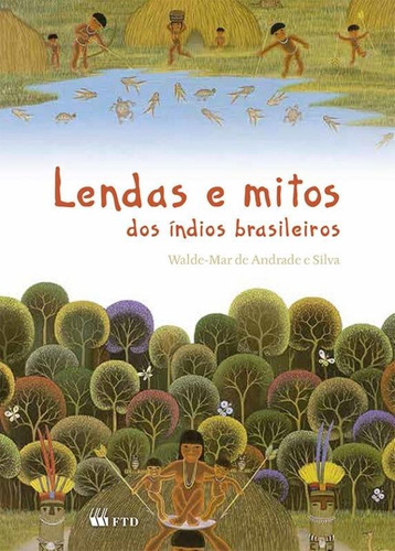 Lendas E Mitos Dos Indios Brasileiros - Ftd