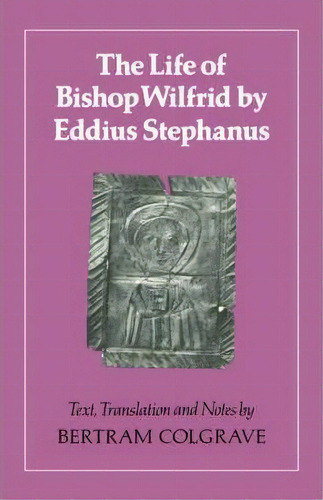 The Life Of Bishop Wilfrid, De Eddius Stephanus. Editorial Cambridge University Press, Tapa Blanda En Inglés