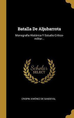 Libro Batalla De Aljubarrota : Monografia Hist Rica Y Est...