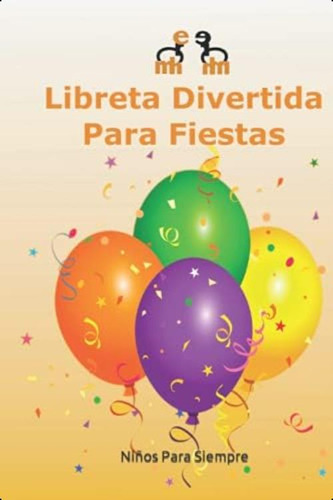 Libreta Divertida Para Fiestas (spanish Edition), De Para Siempre, Niños. Editorial Oem, Tapa Dura En Español