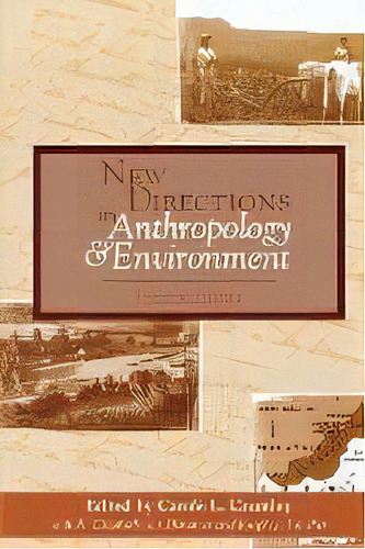 New Directions In Anthropology And Environment : Intersections, De Carole L. Crumley. Editorial Altamira Press,u.s., Tapa Blanda En Inglés
