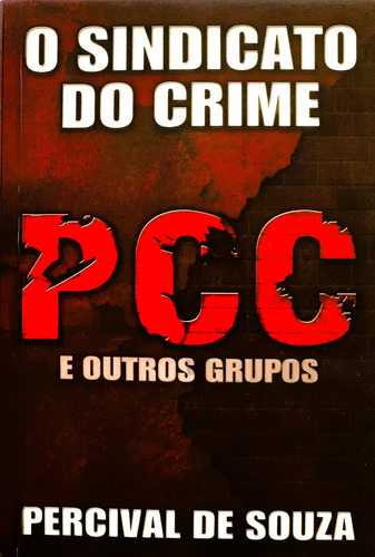 Pcc E Outros Grupos - O Sindicato Do Crime - Percival De Souza