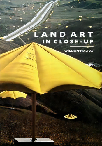 Land Art In Close-up, De William Malpas. Editorial Crescent Moon Publishing, Tapa Blanda En Inglés