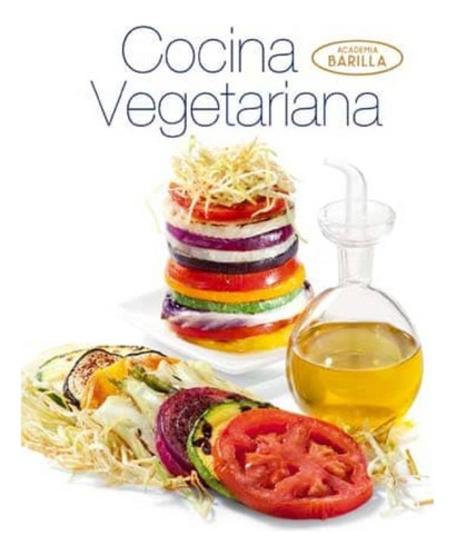 Cocina Vegetariana, De Academia Barilla. Editorial Lu Ediciones, Tapa Dura En Español