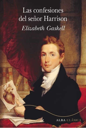 Las Confesiones Del Señor Harrison, de Elizabeth Gaskell. Editorial Alba (G), tapa dura en español