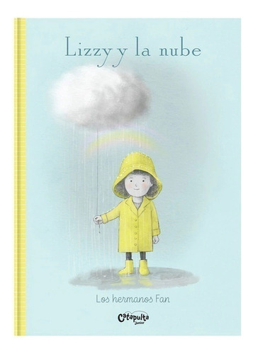 Libro Lizzy y la nube - Eric Fan y Terry Fan - Catapulta, de Eric Fan., vol. 1. Editorial Catapulta, tapa dura, edición 1 en español, 2023