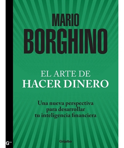 El Arte De Hacer Dinero. Mario Borghino. Editorial Grijalbo En Español. Tapa Blanda