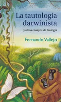 Comprar Tautología darwinista y otros ensayos de biología, de Vallejo, Fernando. Ah imp Editorial Taurus, tapa blanda en español, 2015