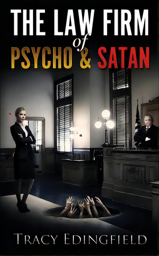 The Law Firm Of Psycho & Satan, De Edingfield, Tracy. Editorial Lightning Source Inc, Tapa Blanda En Inglés