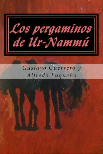 Los Pergaminos De Ur-namm, De Gustavo Guerrero. Editorial Createspace Independent Publishing Platform, Tapa Blanda En Español
