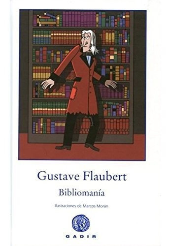 Bibliomanía - Tapa Dura, De Gustave Flaubert. Editorial Gadir (w), Tapa Dura En Español