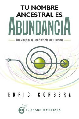 Libro Tu Nombre Ancestral Es Abundancia - Enric Corbera