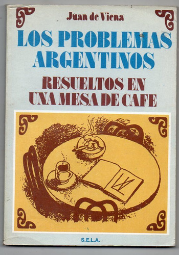 Problemas Argentinos Resueltos En Un Cafe - De Viena Usado