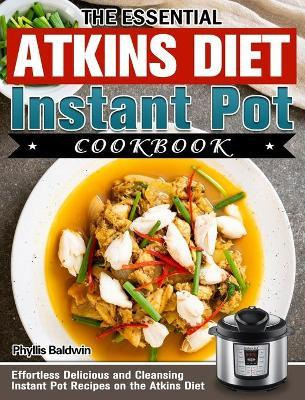 Libro The Essential Atkins Diet Instant Pot Cookbook : Ef...