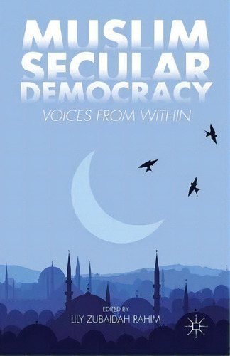Muslim Secular Democracy, De Lily Zubaidah Rahim. Editorial Palgrave Macmillan, Tapa Blanda En Inglés