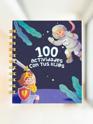 Libro 100 Actividades Con Tus Hij@s