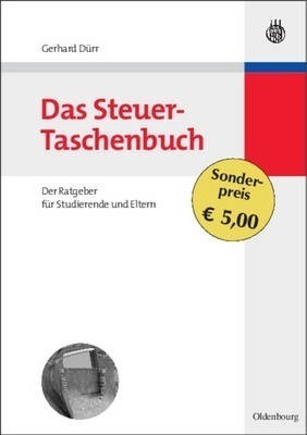Das Steuer-taschenbuch : Der Ratgeber Fur Studierende Und...