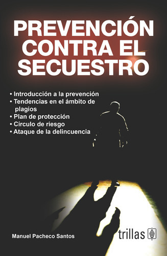 Prevención Contra El Secuestro, De Pacheco Santos, Manuel., Vol. 1. Editorial Trillas, Tapa Blanda En Español, 2007