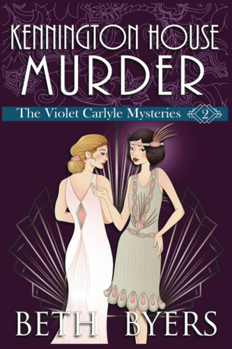 Kennington House Murder: A Violet Carlyle Cozy Historical Mystery (the Violet Carlyle Mysteries), De Byers, Beth. Editorial Independently Published, Tapa Blanda En Inglés