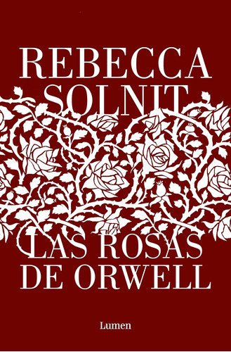 Libro: Las Rosas De Orwell Orwelløs Roses (spanish Edition)