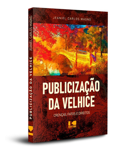 Publicização Da Velhice: Crenças, Fatos E Direitos, De Magno, Jeaniel Carlo. Editora Kotter Editorial, Capa Mole Em Português