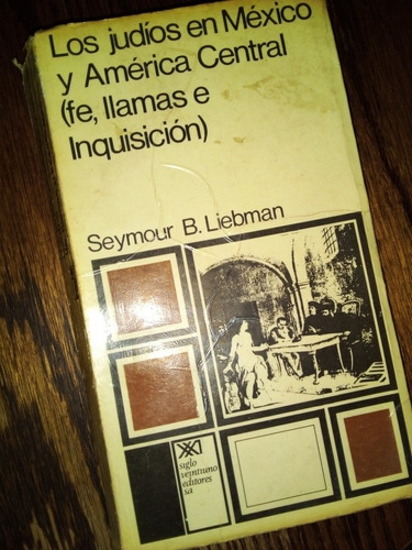 Los Judíos En México Y América Central . Seymour B Liebman