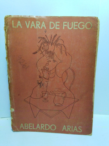 La Vara De Fuego -firmado- Abelardo Arias Año 1947