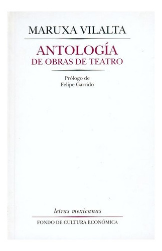Antología De Obras De Teatro, De Maruxa Vilalta. Editorial Fondo De Cultura Económica, Tapa Dura En Español, 2003