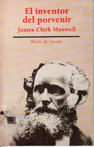James Clerk Maxwell El Inventor Del Porvenir