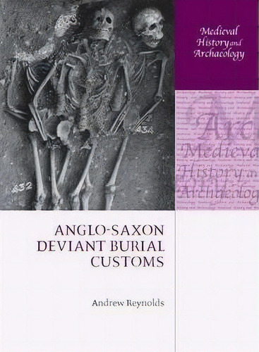 Anglo-saxon Deviant Burial Customs, De Andrew Reynolds. Editorial Oxford University Press, Tapa Dura En Inglés
