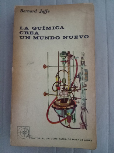 Libro La Química Crea Un Mundo Nuevo 1964 Bernard Jaffe 