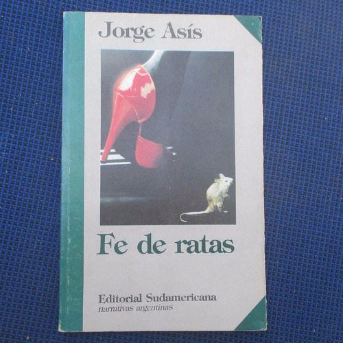 Fe De Ratas, Jorge Asis, Ed. Sudamericana