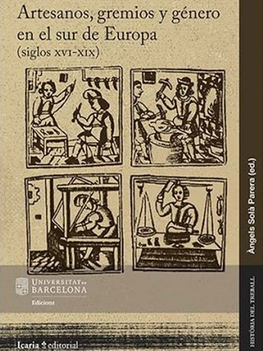 Artesanos, Gremios Y Género En El Sur De Europa - Ángels Sol