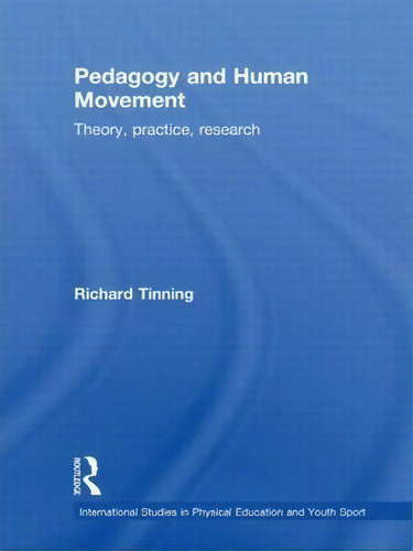 Pedagogy And Human Movement, De Richard Tinning. Editorial Taylor Francis Ltd, Tapa Dura En Inglés