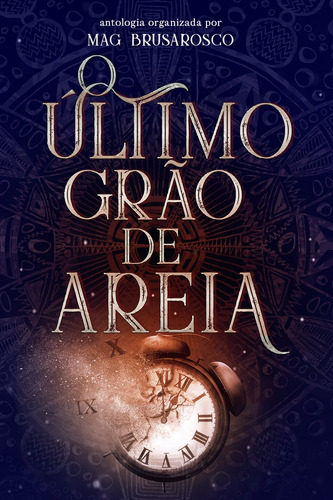 O último grão de areia, de (Seleccionado(es) por) Brusarosco, Mag/ (Notas(es) de) Vianco, André. Editorial Lura Editoração Eletronica Ltda/ME,Lura Editorial, capa mole em português, 2021