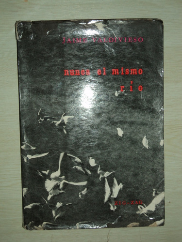 Nunca El Mismo Río - Jaime Valdivieso, Zig - Zag, 1965.