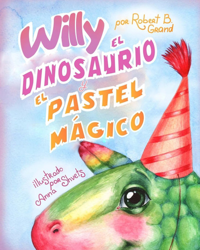 Libro: Willy Dinosaurio Y Pastel Mágico (spanish Editio