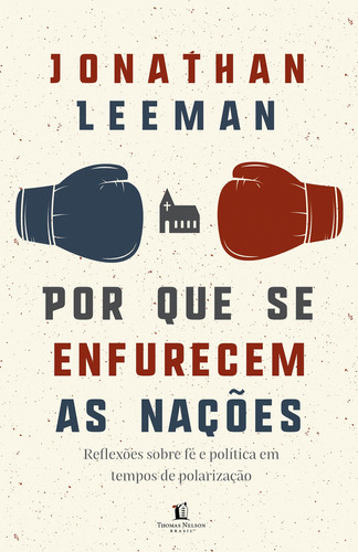 Por Que Se Enfurecem As Nações: Por Que Se Enfurecem As Nações, De Jonathan Leeman. Editora Thomas Nelson Brasil, Capa Mole, Edição Unica Em Português