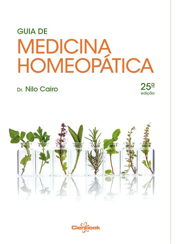 Guia de Medicina Homeopática, de Dr. Nilo Cairo. Editora Cienbook, capa mole em português, 2020