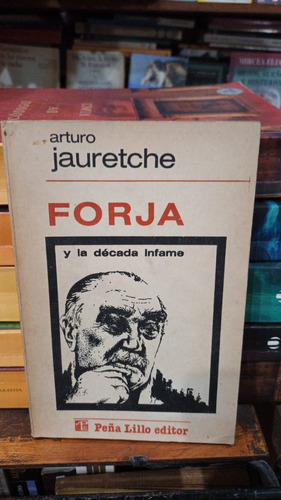 Arturo Jauretche - Forja Y La Decada Infame
