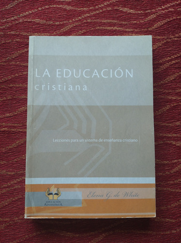 La Educación Cristiana. Elena G De White.