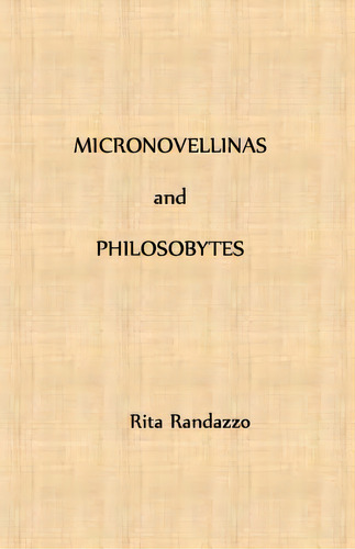 Micronovellinas And Philosobytes, De Randazzo, Rita. Editorial Createspace, Tapa Blanda En Inglés