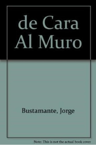 Libro - De Cara Al Muro Presencia Del Zen - Bustamante Jorg