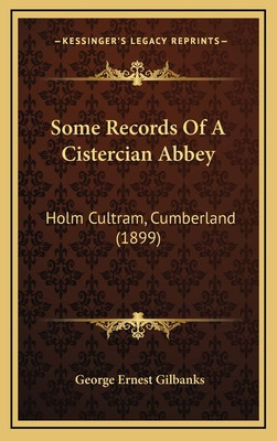 Libro Some Records Of A Cistercian Abbey: Holm Cultram, C...