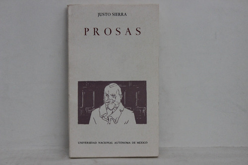 Justo Sierra, Prosas, Unam, México, 1990, 204 Pp.