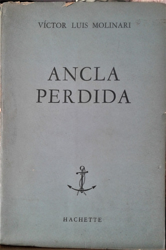 Ancla Perdida - Victor Luis Molinari - Hachette 1965